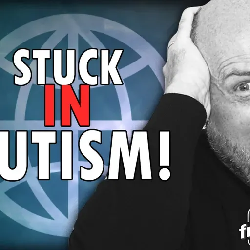 6378 Stuck in Autism! CALL IN SHOW