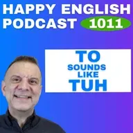 1011 - TO Sounds Like TUH