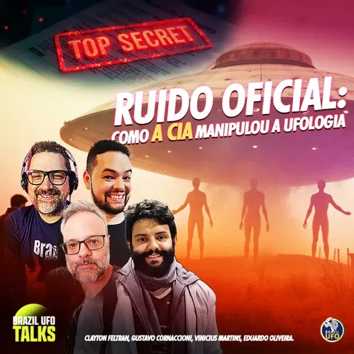 RUIDO OFICIAL: COMO A CIA MANIPULOU A UFOLOGIA - Brazil UFO Talks