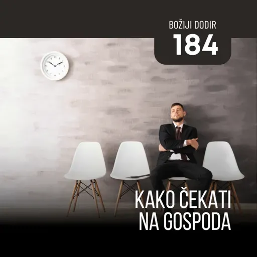 184 BD - Kako čekati na Gospoda