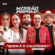 MISSÃO PODDELAS - "QUEM É O CALOTEIRO?" - com Flávia Viana