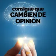 Cómo hacer que alguien cambie de opinión sin discutir - Pasa a la Acción con Luis Ramos