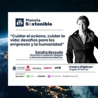 El océano y la vida: un desafío compartido para las empresas y la humanidad – Sandra Bessudo