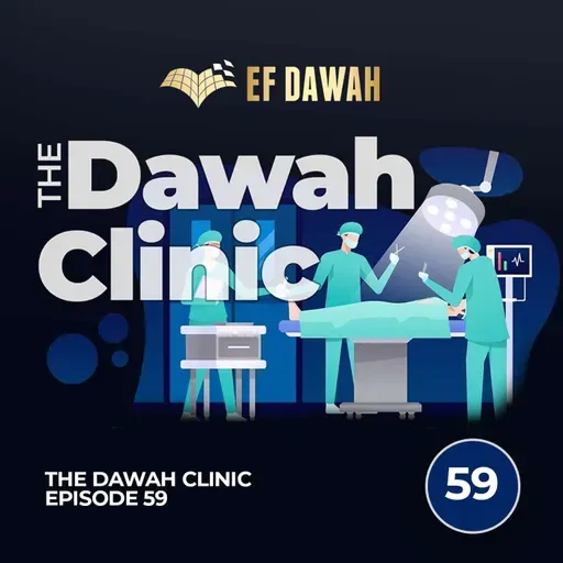 The Dawah Clinic Episode 59