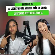 Ep 47 - El secreto para vender más en 2026: contenido inteligente con IA