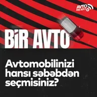 Avtomobilinizi hansı səbəbdən seçmisiniz? IBir Avto