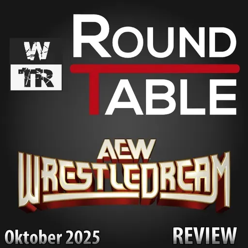 [WTR #1299] WTR Roundtable: AEW Wrestledream 2025 Review