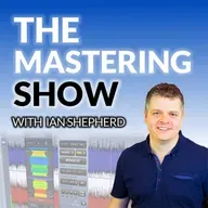 The Mastering Show #93 - Do you NEED to be mastering loud ?
