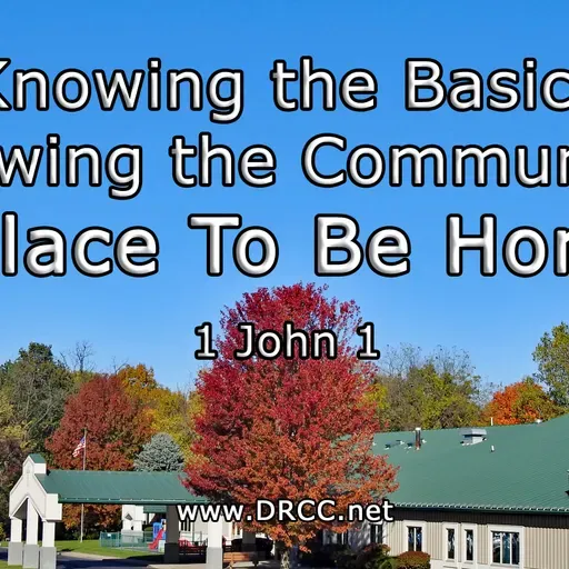 Knowing the BASICS – Knowing the Community: A Place To Be HOME! (Sermon Audio)