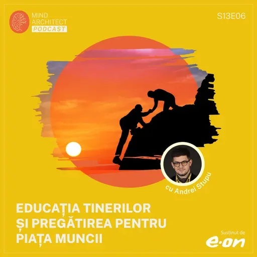 Cum pregătim tinerii pentru piața muncii? Educație, carieră și generații | Andrei Stupu (S13E06)