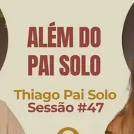 Além do Pai Solo com Thiago Pai Solo - Parece Terapia | Sessão #47