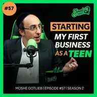 ShmueliCast Ep. 57 - Am I too young to dive into the BUSINESS world? | Moshe Gotlieb
