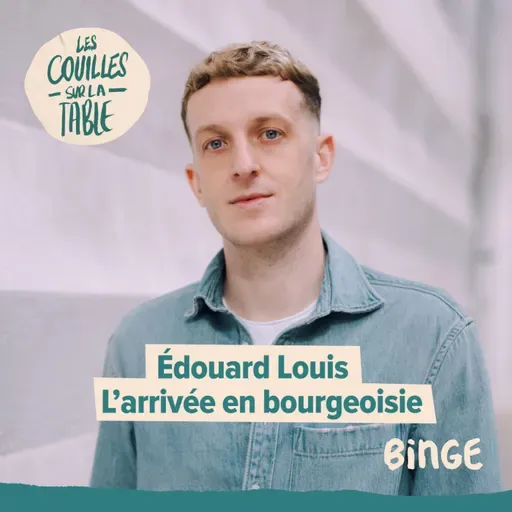 Édouard Louis - L’arrivée en bourgeoisie