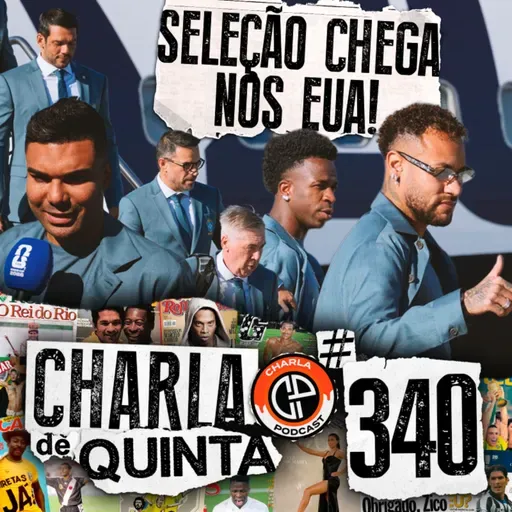 BRASIL DESEMBARCA NOS ESTADOS UNIDOS! A SELEÇÃO TEM UM NOVO TIME TITULAR? | CHARLA DE QUINTA #340