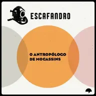 149: O antropólogo de mocassins