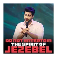 Do Not Entertain The Spirit Of Jezebel