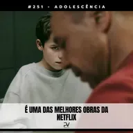 #251 - ADOLESCÊNCIA 