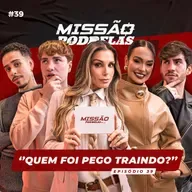 MISSÃO PODDELAS - "QUEM FOI PEGO TRAINDO?" - com Flávia Viana