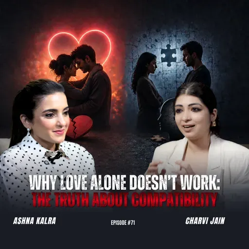 Why Love Alone Doesn't Work: The Truth About Compatibility | Charvi Jain | The Human Thread 2026 | Epi 71