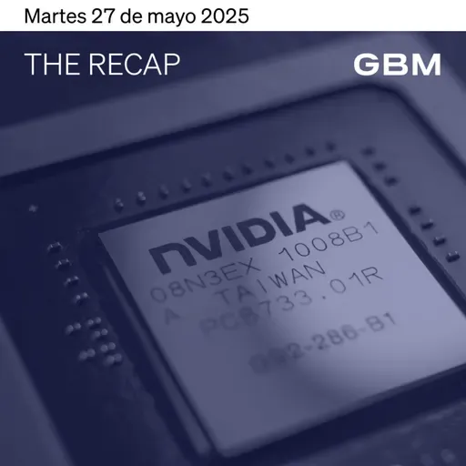 THE RECAP 27-05-25 | Mercados en EE.UU. repuntan con fuerza tras alivio de tensiones comerciales.