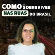 #341 - Como sobreviver nas ruas do Brasil