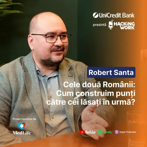 Cele două Românii: Cum construim punți către cei lăsați în urmă? Robert Santa la Hacking Work