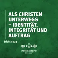 Als Christen unterwegs: Identität, Integrität und Auftrag | Erich Maag
