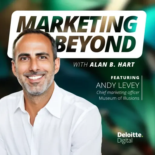 28: Creating Gen Z FOMO in experiential marketing: Insights from Museum of Illusions Chief Marketing Officer Andy Levey