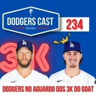DODGERS CAST – EP 234 – EM BUSCA DOS 3K DO KERSHAW	