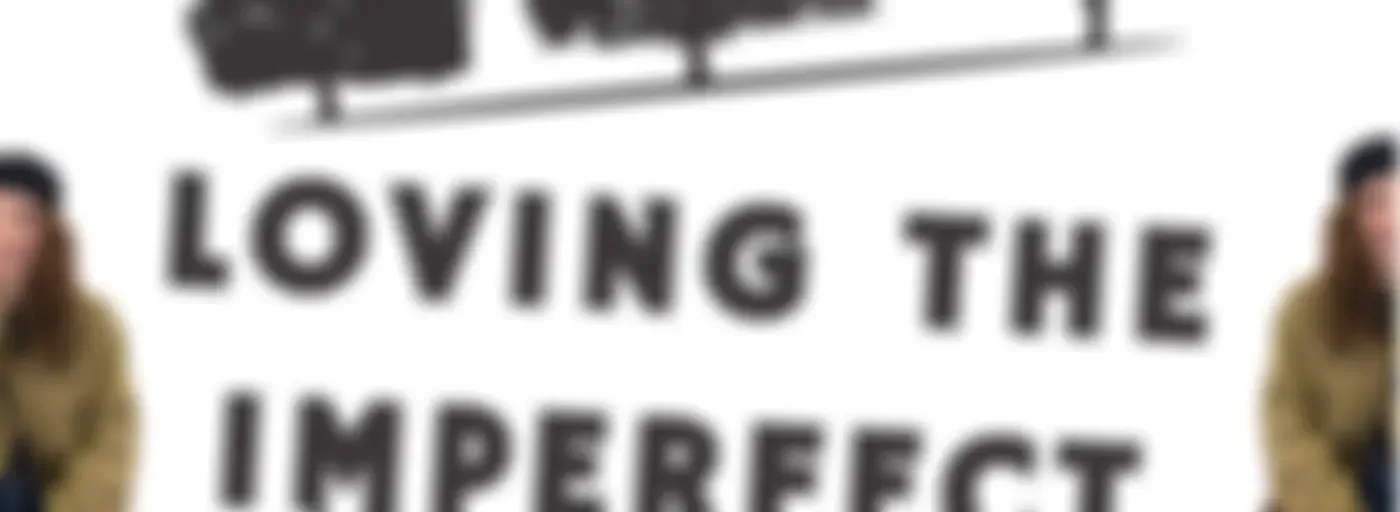 Loving the Imperfect