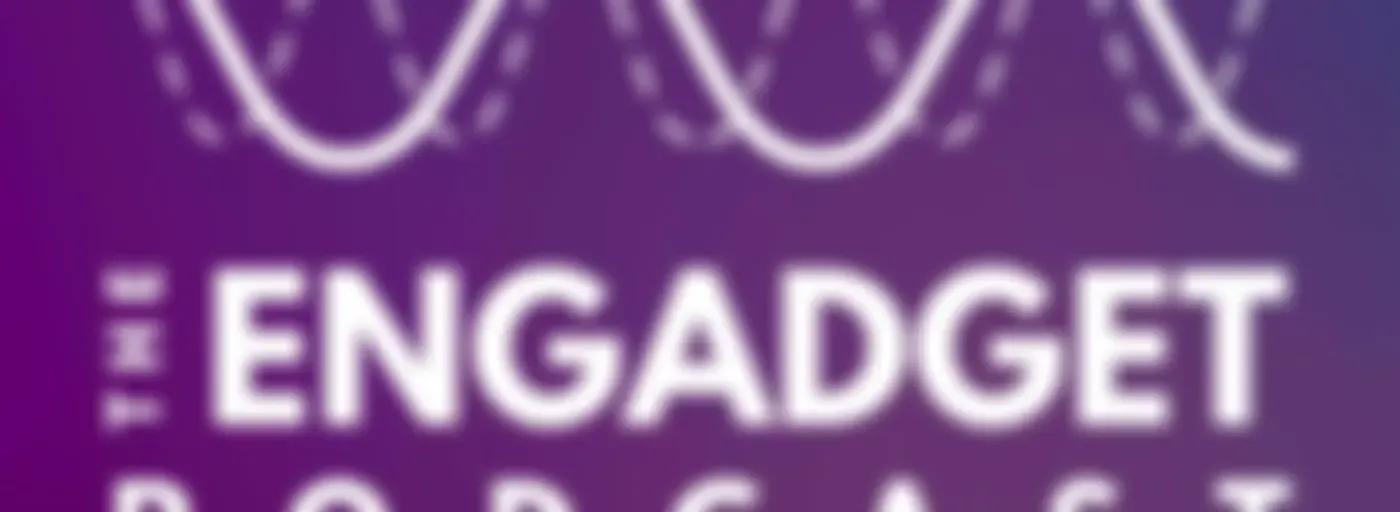 The Engadget Podcast
