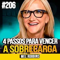 MEL ROBBINS | 4 PASSOS PARA VENCER A SOBRECARGA E REASSUMIR O CONTROLE | MUNDOMENTAL #206