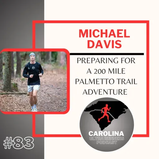 #83: Michael Davis, Preparing for a 200 Mile Palmetto Trail Adventure