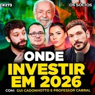 AS MELHORES OPORTUNIDADES DE INVESTIMENTOS PARA 2026: RENDA FIXA, AÇÕES e ECONOMIA | Os Sócios 273