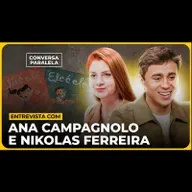 ANA CAMPAGNOLO E NIKOLAS FERREIRA | Conversa Paralela