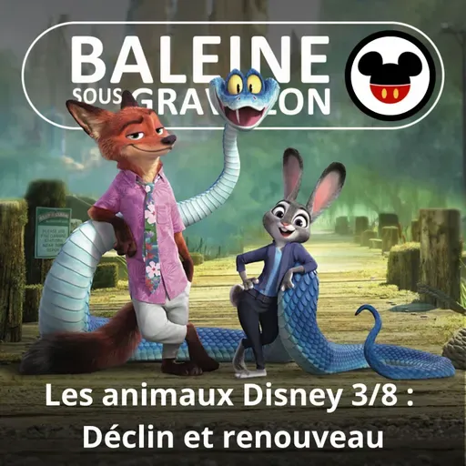 S07E53 Les animaux Disney 3/8 : Déclin et renouveau (1967-2025)