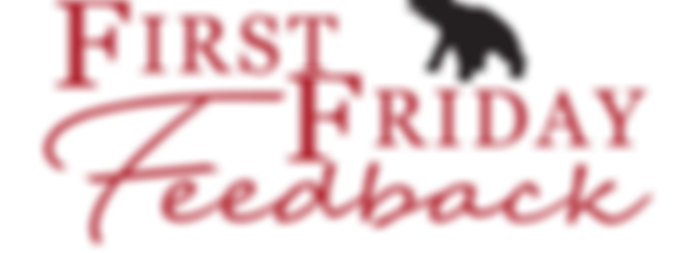 First Friday Feedback