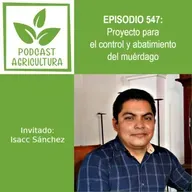 547 Proyecto para el control y abatimiento del muérdago con Isacc Sánchez