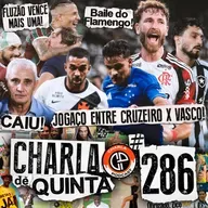 VASCO JOGA BEM E EMPATA COM O CRUZEIRO! FLAMENGO DÁ BAILE PRA CIMA DO BOTAFOGO! FLU VENCE MAIS UMA! - CHARLA DE QUINTA #286