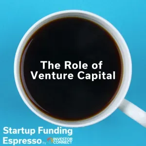Startup Funding Espresso – The Role of Venture Capital