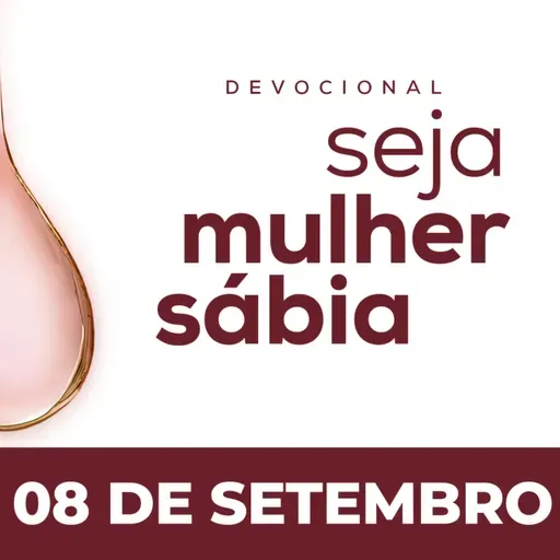 Seja Mulher Sábia - 08/Set