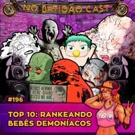 #196 - Top 10: Rankeando Bebês demoníacos