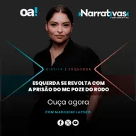 Esquerda se revolta com a prisão do Mc Poze do Rodo | Narrativas #410 com Madeleine Lacsko