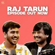 RAJ TARUN 2.0 | FAME. FAILURE. FUN. | EP #99