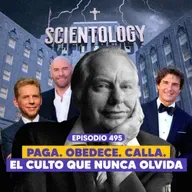 Ep. 495 - Cienciología: El Culto Más Peligroso del Siglo XX
