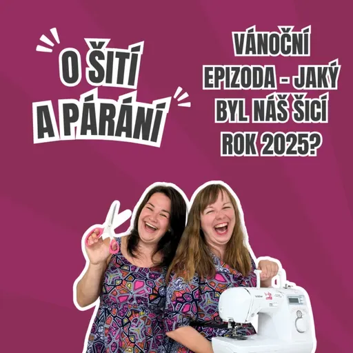 Epizoda 6.8 - Vánoční epizoda - jaký byl náš šicí rok 2025?