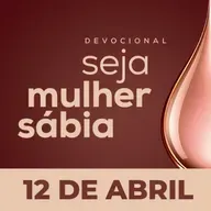 Seja Mulher Sábia - 12/Abr
