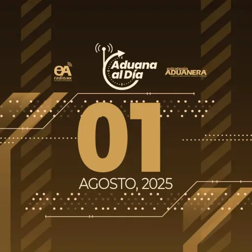 Aduana al Día - 01 de agosto de 2025