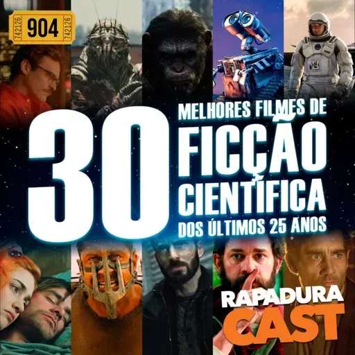 RapaduraCast 904 - Listão: 30 Melhores Filmes de Ficção Científica do Século 21 (2000-2025)