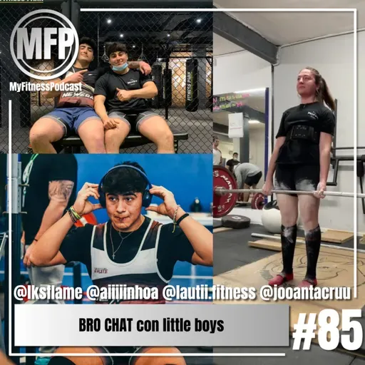 Episodio 85: Bro chat con Little boys | @lksflame @aiiiiinhoaa @lautii.fitness @jooantacruu